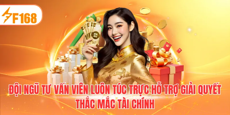 Đội ngũ tư vấn viên luôn túc trực hỗ trợ giải quyết thắc mắc tài chính