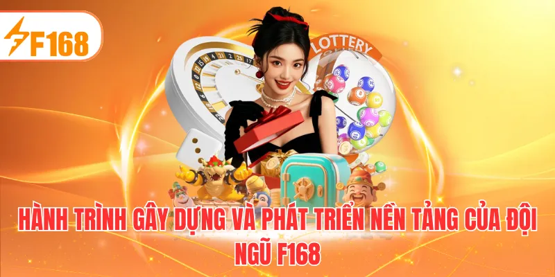 Hành trình gây dựng và phát triển nền tảng của đội ngũ F168