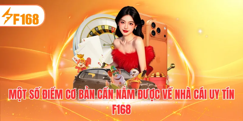 Một số điểm cơ bản cần nắm được về nhà cái uy tín F168