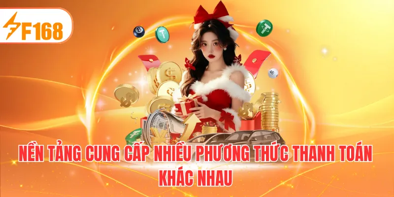 Hệ thống mang tới rất nhiều phương thức thanh toán khác nhau