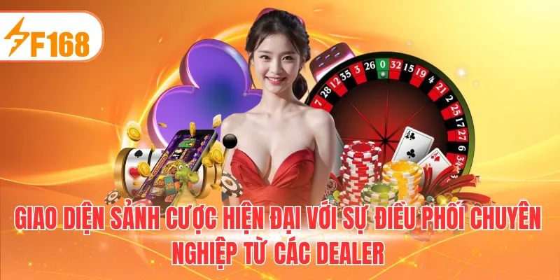 Giao diện sảnh cược hiện đại với sự điều phối chuyên nghiệp từ các Dealer