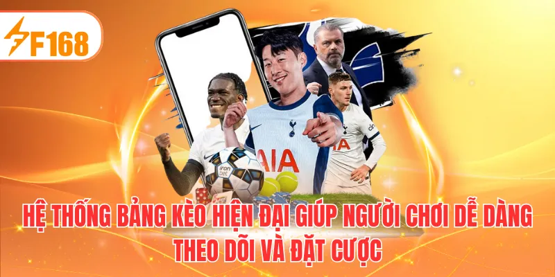 Hệ thống bảng kèo hiện đại giúp người chơi dễ dàng theo dõi và đặt cược