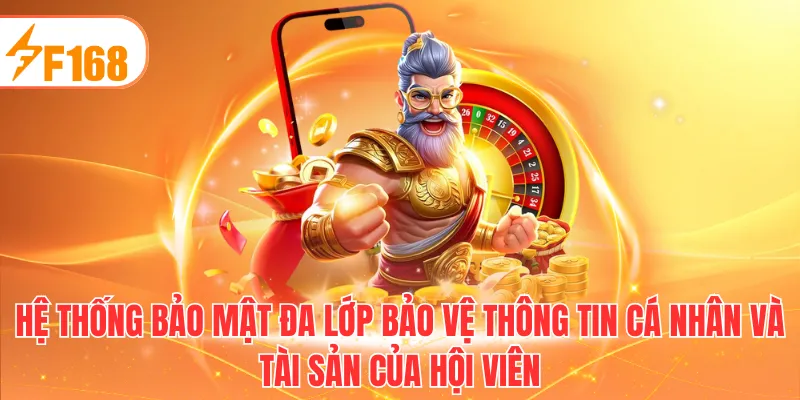 Hệ thống bảo mật đa lớp bảo vệ thông tin cá nhân và tài sản của hội viên
