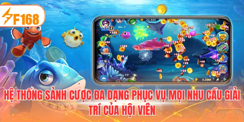 Hệ thống sảnh cược đa dạng phục vụ mọi nhu cầu giải trí của hội viên