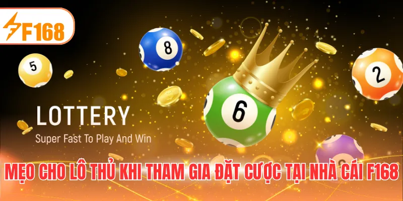 Mẹo cho lô thủ khi tham gia đặt cược tại nhà cái F168