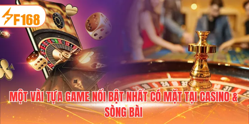 Một vài tựa game nổi bật nhất có mặt tại casino & sòng bài