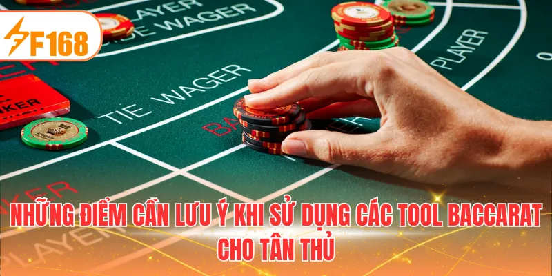 Những điểm cần lưu ý khi sử dụng các tool Baccarat cho tân thủ