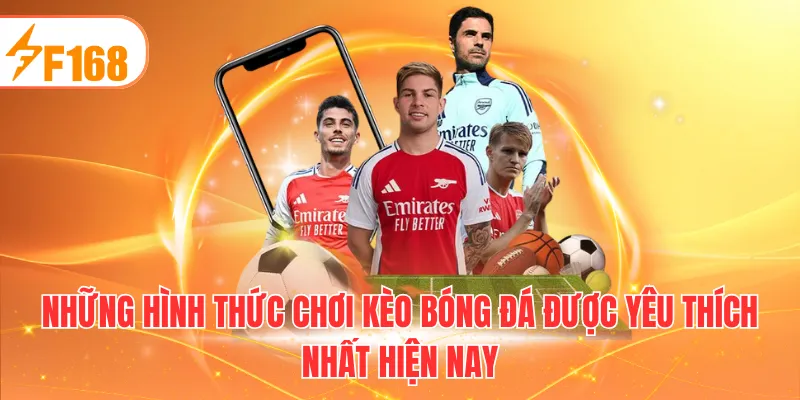 Những hình thức chơi kèo bóng đá được yêu thích nhất hiện nay