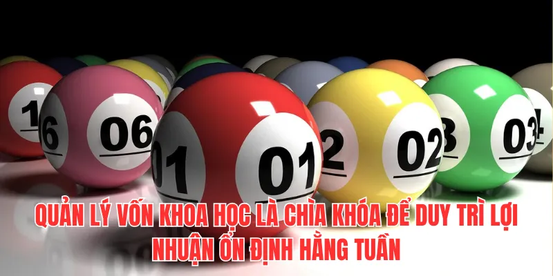 Quản lý vốn khoa học là chìa khóa để duy trì lợi nhuận ổn định hằng tuần